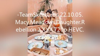 -TeamSkeetLabs.22.10.05.Macy.Meadows.Daughter.Rebellion.2.XXX.720p.HEVC.x265.PRT