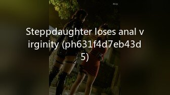 Steppdaughter loses anal virginity (ph631f4d7eb43d5)